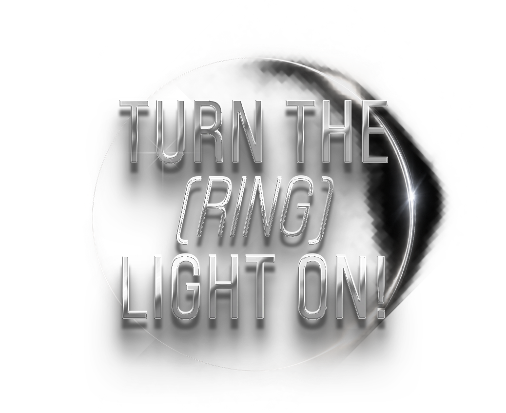 Turn the (ring) light on!