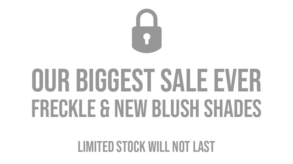 Our Biggest Sale Ever - Freckle & New Blush Shades - Limited Stock Will Not Last